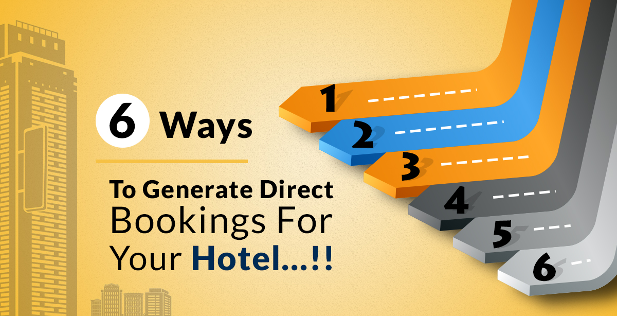 6 Ways To Generate Direct Bookings For Your Hotel…!!