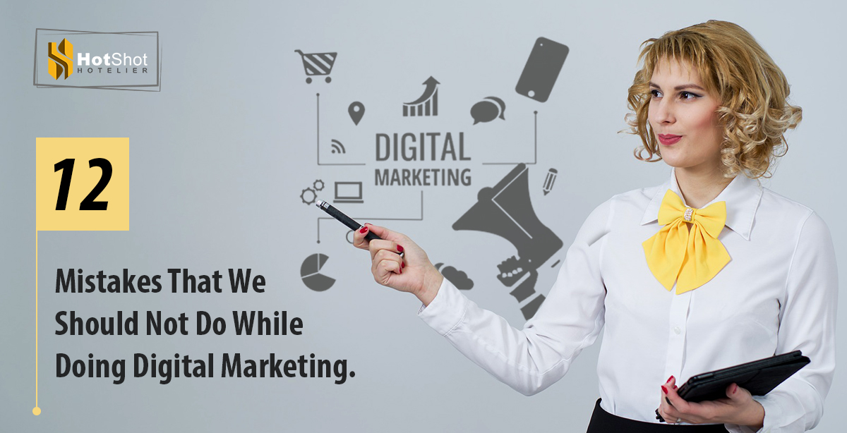 12 Mistakes That We Should Not Do While Doing Digital Marketing